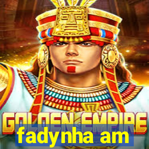 fadynha am